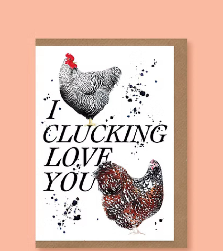 I Clucking Love You Card