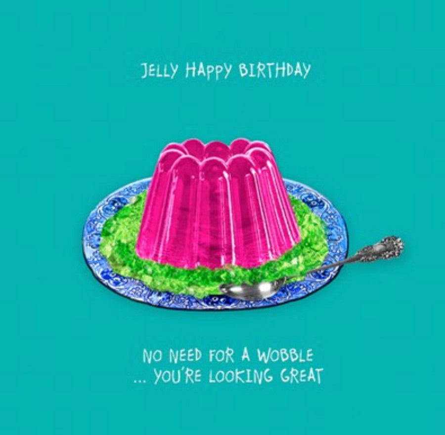 No Need For A Wobble Birthday Card